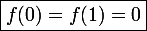 \large \boxed{f(0)=f(1)=0}